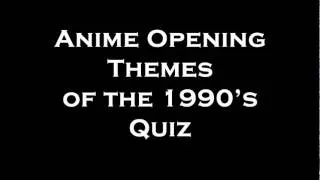 Anime Opening Themes of the 1990's Quiz