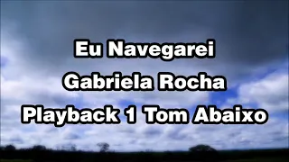 Eu Navegarei Gabriela Rocha Playback 1 Tom Abaixo