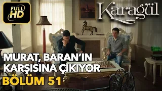 Karagül 51. Bölüm (Full HD Tek Parça)Murat Baran'ın Karşısına Çıkıyor