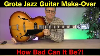 Grote Jazz Guitar Make Over