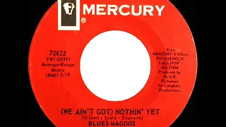 1967 HITS ARCHIVE: (We Ain’t Got) Nothin’ Yet - Blues Magoos (mono 45)