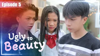 UGLY TO BEAUTY - EPISODE 5