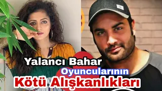 Yalancı Bahar Oyuncularının Kötü Alışkanlıkları