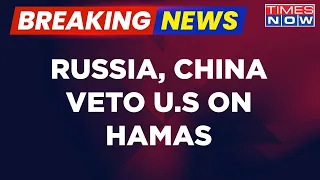 Breaking News | Russia, China Veto U.S-Backed Resolution On Humanitarian Crisis In Gaza Strip