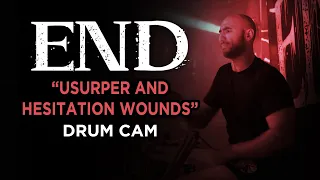 END | Usurper & Hesitation Wounds | Drum Cam (LIVE)