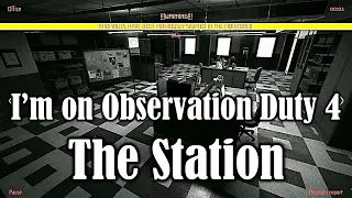 I'm on Observation Duty 4: The Station