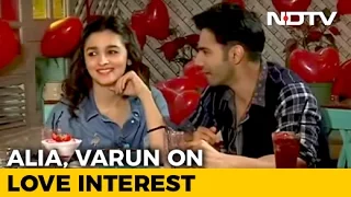 Varun Dhawan, Alia Bhatt On Love Interest