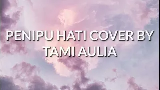 Lirik lagu viral tik tok TATA JANEETA - PENIPU HATI (cover by tami aulia)