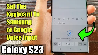 Galaxy S23's: How to Set The Keyboard To Samsung or Google Voice Input