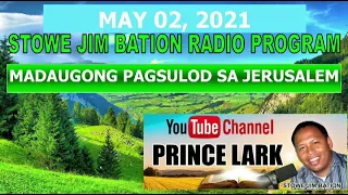 MAY 02, 2021 || MADAUGONG PAGSULOD SA JERUSALEM || STOWE JIM BATION || CEBUANO BISAYA FAITH PROGRAM