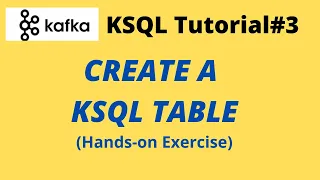 Kafka KSQL Tutorial Series - Part 3 : Learn different ways of creating KSQL Tables.