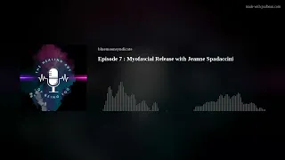 Episode 7 : Myofascial Release with Jeanne Spadaccini