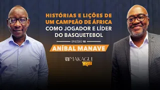 EP 18 Histórias e Lições de um Campeão de África como jogador e líder do Basquetebol | Aníbal Manave