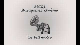 [CAPSULE PEDAGOGIQUE] 3SEQ1_1_Le Leitmotiv