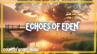 Echoes of Eden | Country Gospel Worship Music Song