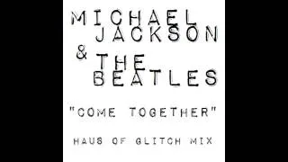 Michael Jackson & The Beatles - Come Together (Haus of Glitch Mix) @thebeatles @michaeljackson