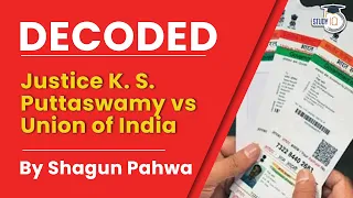 Justice K. S. Puttaswamy vs Union of India. Decoded By Shagun Pahwa | Indian Polity | UPSC