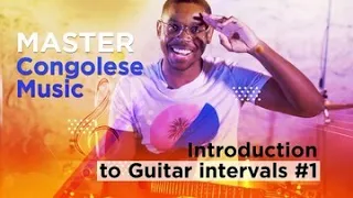 Congolese Music Lesson Series #1: Introduction to Guitar Intervals