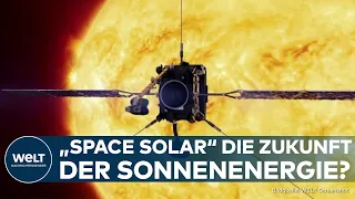 STROM DER ZUKUNFT: Solarenergie aus dem Weltall – Revolution der erneuerbaren Energie?