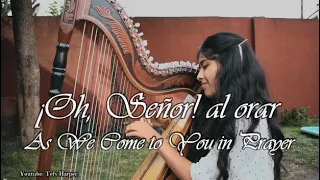 ¡Oh, Señor! al orar - As We Come to You in Prayer - ARPA / HARP - Himno 31