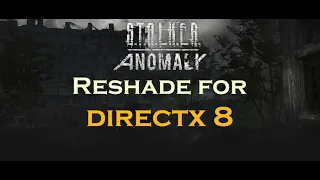 Use Reshade For DX8 | S.T.A.L.K.E.R Anomaly | Escape From Tarkov | C.H.R.O.M.A.X