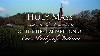 HOLY MASS ON THE ANNIVERSARY OF THE APPARITION OF OUR LADY OF FATIMA - 2024-05-13 - HOLY MASS ON THE