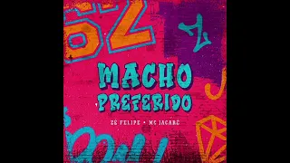 Zé Felipe, Mc Jacaré - Macho Preferido