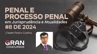 Penal e Processo Penal em Jurisprudência e Atualidades #8 de 2024