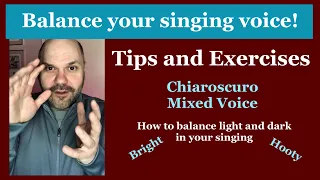 Balance Your Singing Voice - Chiaroscuro / Mixed Voice - Tips and Exercises