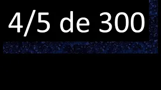 4/5 de 300 , fraccion de un numero , parte de un numero