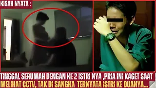 Tinggal Serumah Dengan ke 2 Istri nya Pria Ini Kaget Saat Melihat CCTV, Ternyata Istri Ke Duanya...