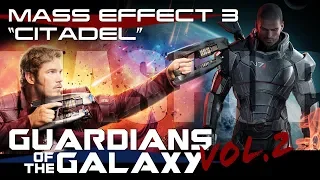 TRAILER MASH-UP: Mass Effect 3-Citadel & Guardians of the Galaxy Vol. 2