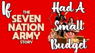 If Seven Nation Army Had a Small Budget ;)