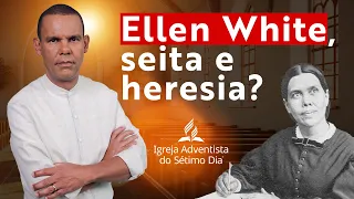 Ellen White, seita e heresia?