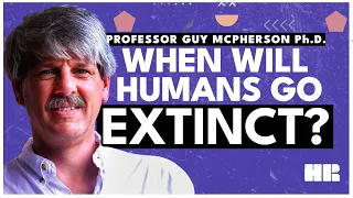 When Will Humans Go Extinct? | Professor Guy McPherson Ph.D. |  HR #211 @NatureBatsLast