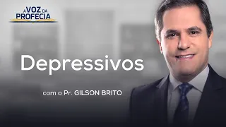 Depressivos | A Voz da Profecia | Pr. Gilson Brito