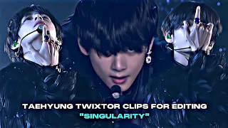 Taehyung twixtor clips for editing [HD] "SINGULARITY"