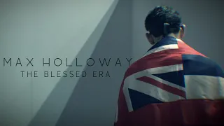 Max Holloway - The Blessed Era