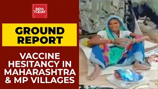 Villages of Maharashtra & Madhya Pradesh Refuse To Take Covid Vaccine | India Today's Ground Report