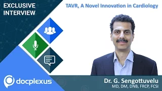 “TAVR, A novel innovation in cardiology” by Dr. G. Sengottuvelu