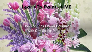 LIVE - Learn to Paint One Stroke With Donna: Pink Flower Bouquet| Donna Dewberry 2023