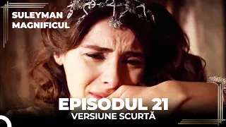 Suleyman Magnificul | Episodul 21 (Versiune Scurtă)