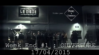 [Aftermovie Le Dieze] Week End #1 : OUVERTURE