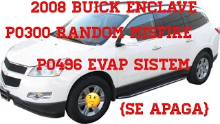 2008 Buick Enclave 3.6 código P0300 y EVAP Sistem problem se APAGA🤔