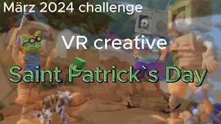 VR creative challenge 2024 / März._. Saint Patrick´s Day