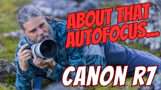 Canon R7 Long Term Review - About that Autofocus......