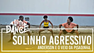 Solinho Agressivo- Anderson é o véi da Pisadinha/Coreografia Oficial | Let’s Dance