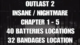 OUTLAST 2 - INSANE / NIGHTMARE - 40 BATTERIES AND 32 BANDAGES LOCATION
