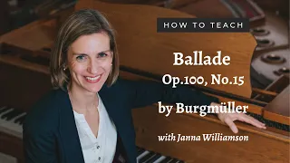 How To Teach Burgmüller Ballade Op.100, No.15