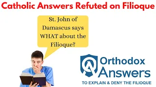 Catholic Answers Refuted on the Filioque